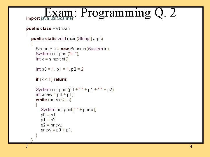 Exam: Programming Q. 2 import java. util. Scanner; public class Padovan { public static Exam: Programming Q. 2 import java. util. Scanner; public class Padovan { public static
