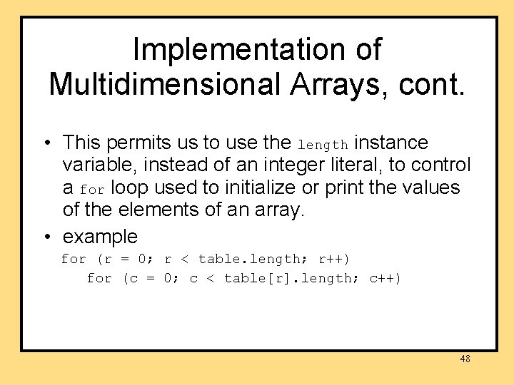 Implementation of Multidimensional Arrays, cont. • This permits us to use the length instance Implementation of Multidimensional Arrays, cont. • This permits us to use the length instance