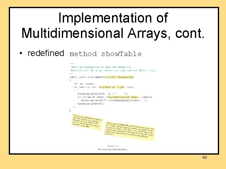 Implementation of Multidimensional Arrays, cont. • redefined method show. Table 49 Implementation of Multidimensional Arrays, cont. • redefined method show. Table 49
