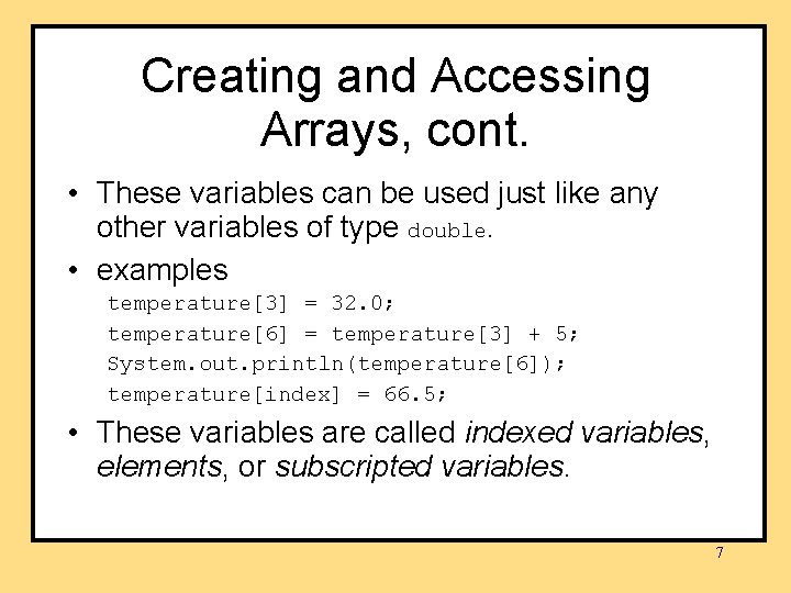 Creating and Accessing Arrays, cont. • These variables can be used just like any Creating and Accessing Arrays, cont. • These variables can be used just like any
