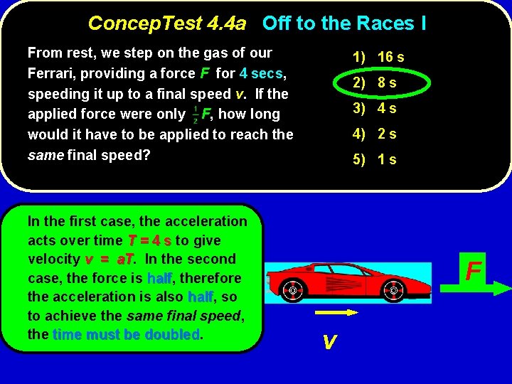 Concep. Test 4. 4 a Off to the Races I From rest, we step