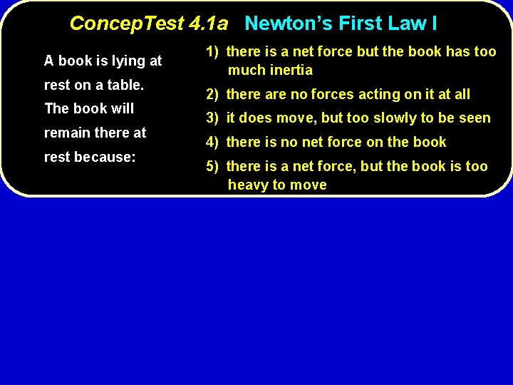 Concep. Test 4. 1 a Newton’s First Law I A book is lying at