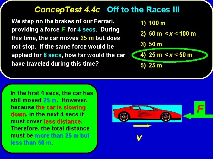 Concep. Test 4. 4 c Off to the Races III We step on the