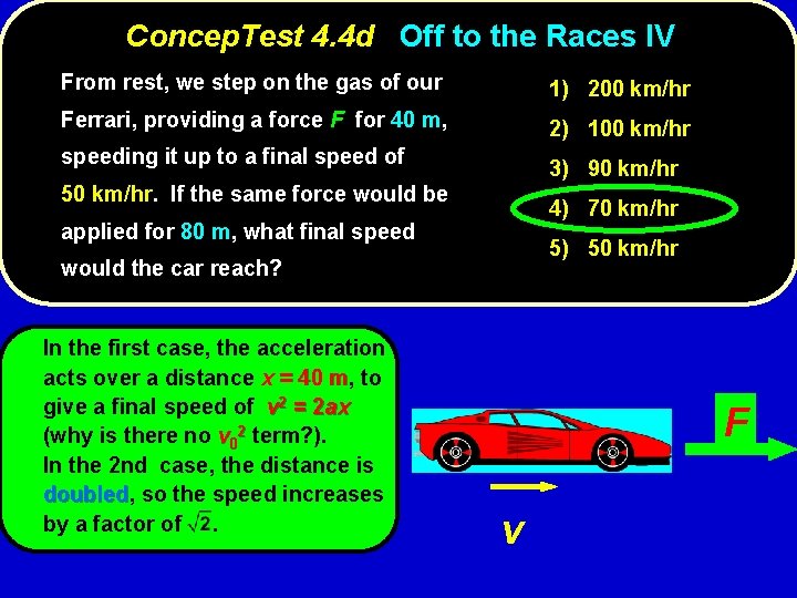 Concep. Test 4. 4 d Off to the Races IV From rest, we step