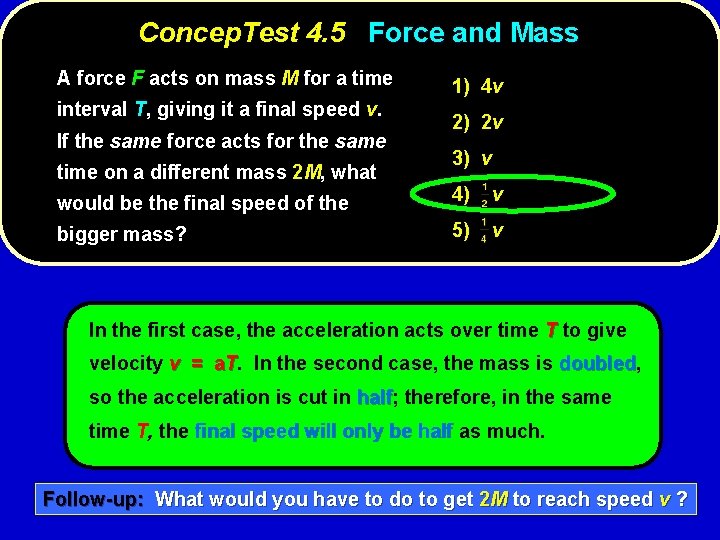 Concep. Test 4. 5 Force and Mass A force F acts on mass M