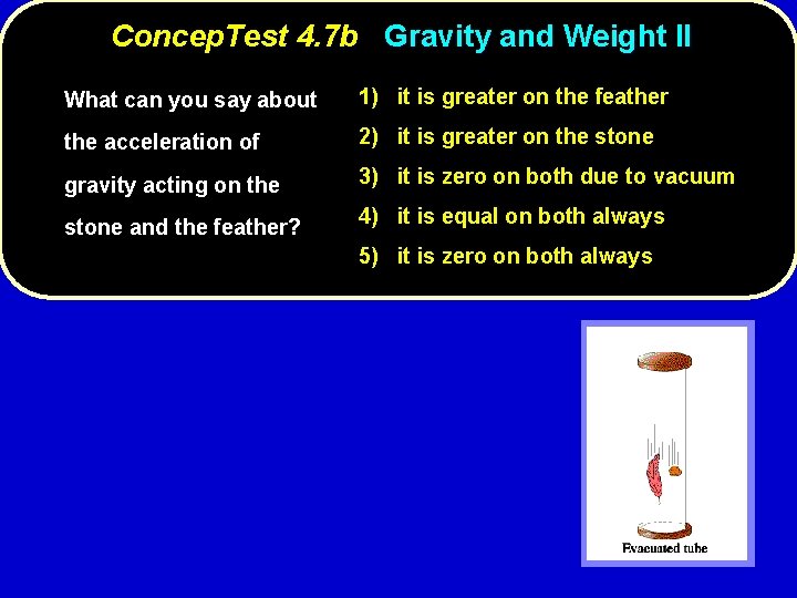 Concep. Test 4. 7 b Gravity and Weight II What can you say about