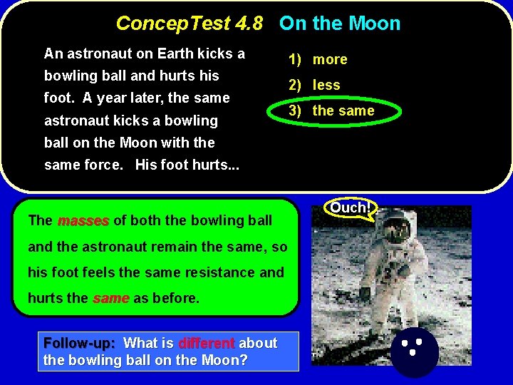 Concep. Test 4. 8 On the Moon An astronaut on Earth kicks a bowling