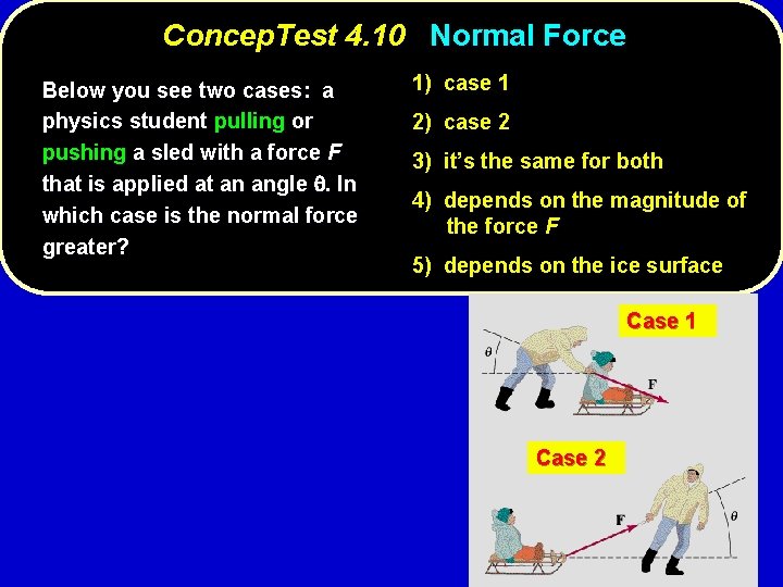 Concep. Test 4. 10 Normal Force Below you see two cases: a physics student