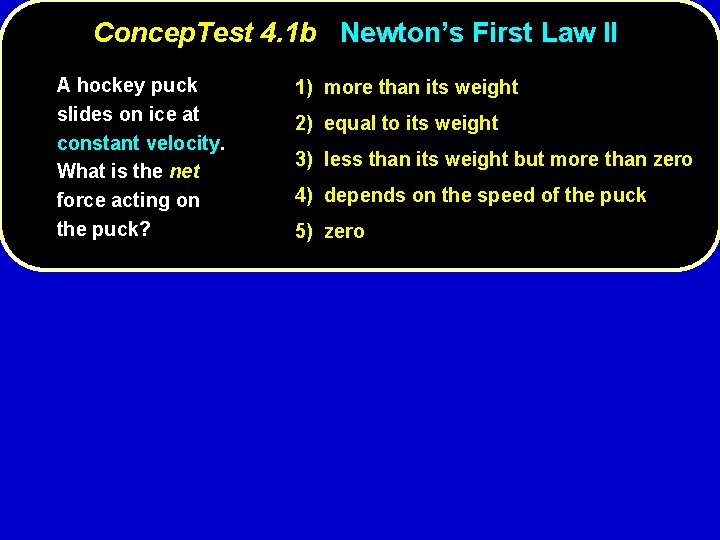 Concep. Test 4. 1 b Newton’s First Law II A hockey puck slides on