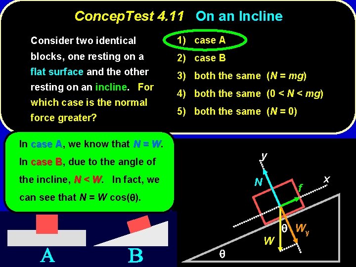 Concep. Test 4. 11 On an Incline Consider two identical 1) case A blocks,