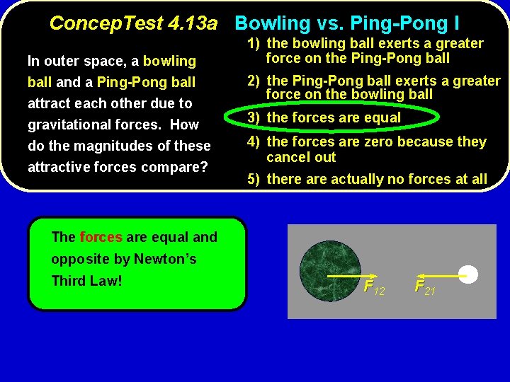 Concep. Test 4. 13 a Bowling vs. Ping-Pong I In outer space, a bowling