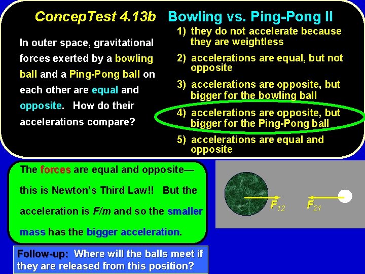 Concep. Test 4. 13 b Bowling vs. Ping-Pong II In outer space, gravitational forces