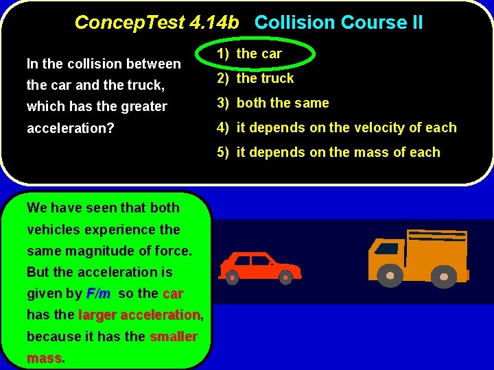 Concep. Test 4. 14 b Collision Course II In the collision between the car