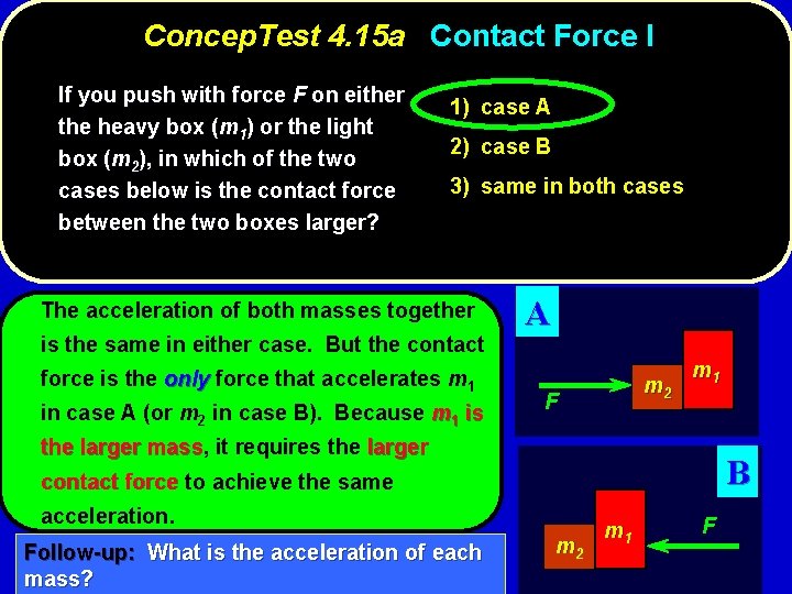 Concep. Test 4. 15 a Contact Force I If you push with force F