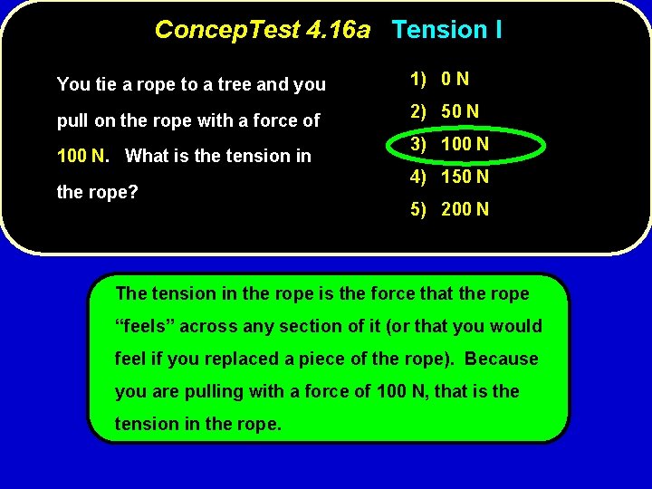 Concep. Test 4. 16 a Tension I You tie a rope to a tree