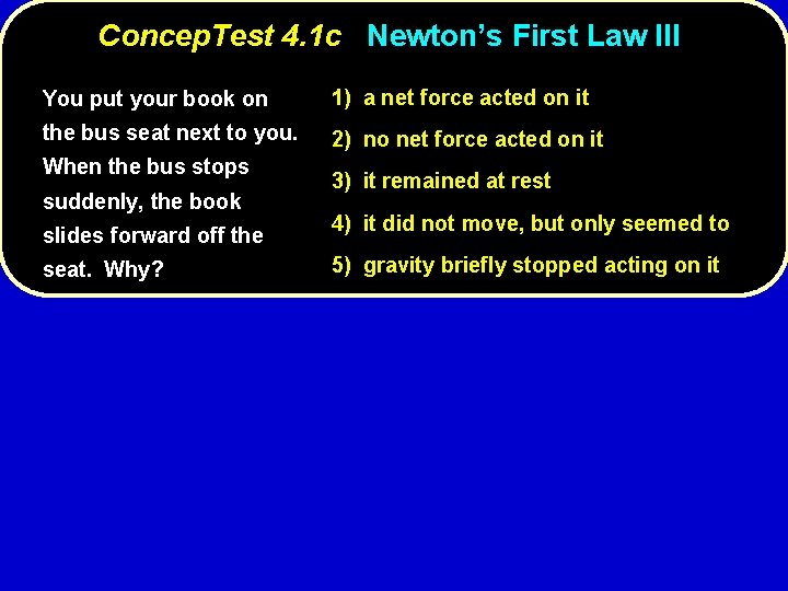 Concep. Test 4. 1 c Newton’s First Law III You put your book on