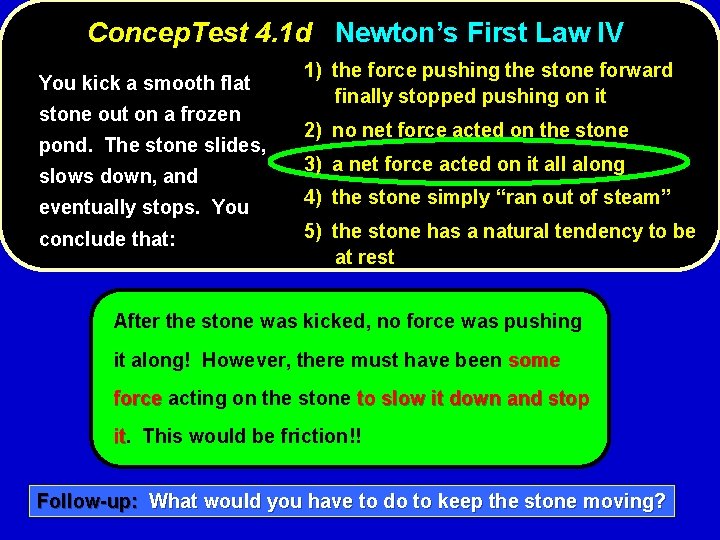 Concep. Test 4. 1 d Newton’s First Law IV You kick a smooth flat