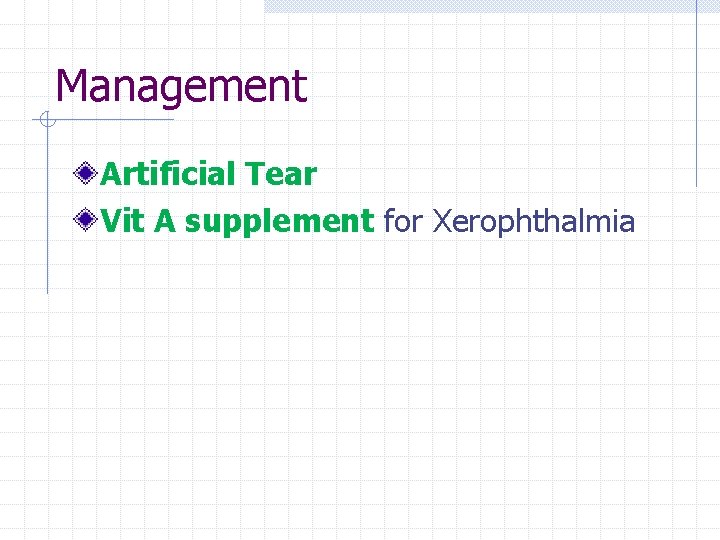 Management Artificial Tear Vit A supplement for Xerophthalmia 