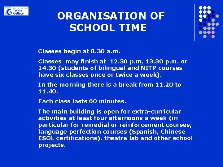 ORGANISATION OF SCHOOL TIME Classes begin at 8. 30 a. m. Classes may finish