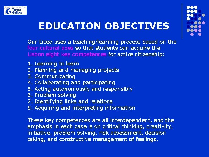 EDUCATION OBJECTIVES Our Liceo uses a teaching/learning process based on the four cultural axes