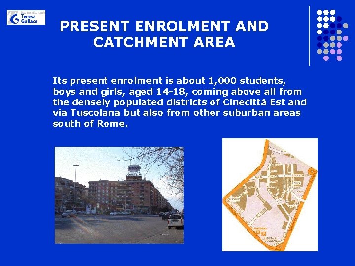 PRESENT ENROLMENT AND CATCHMENT AREA Its present enrolment is about 1, 000 students, boys