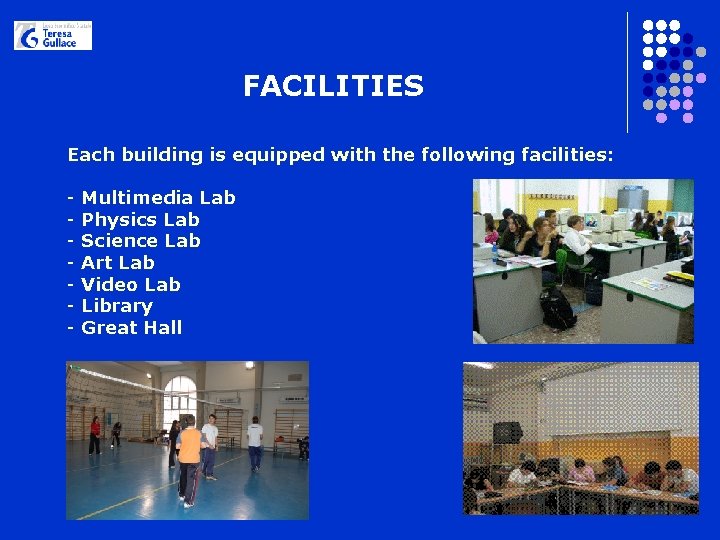 FACILITIES Each building is equipped with the following facilities: - Multimedia Lab Physics Lab