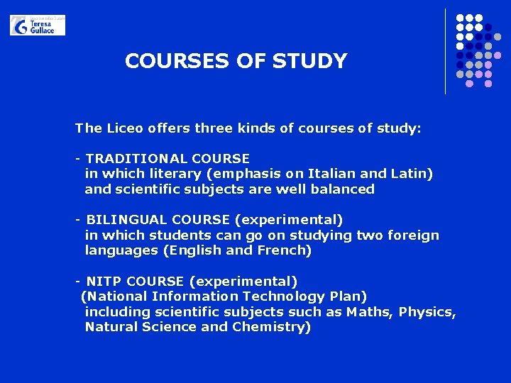 COURSES OF STUDY The Liceo offers three kinds of courses of study: - TRADITIONAL