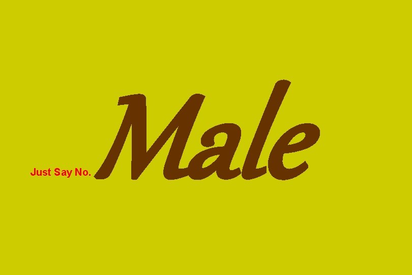 Just Say No. Male 