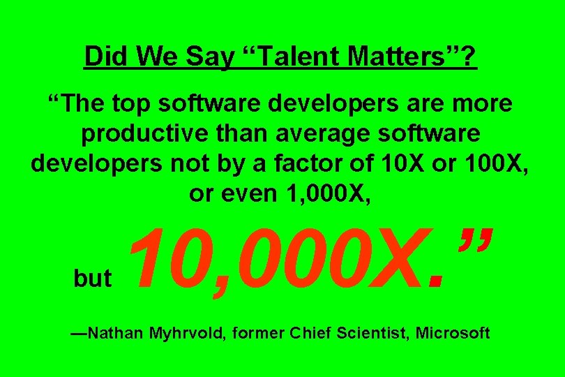 Did We Say “Talent Matters”? “The top software developers are more productive than average