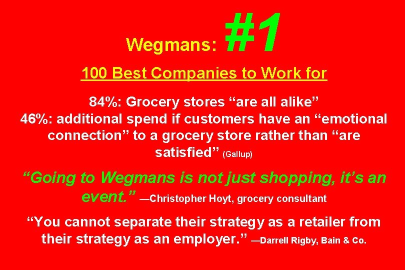 Wegmans: #1 100 Best Companies to Work for 84%: Grocery stores “are all alike”