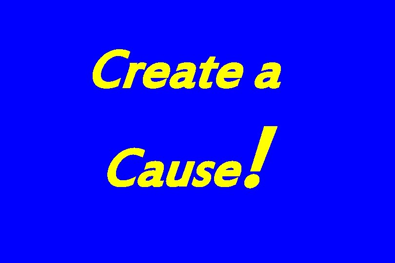 Create a Cause ! 