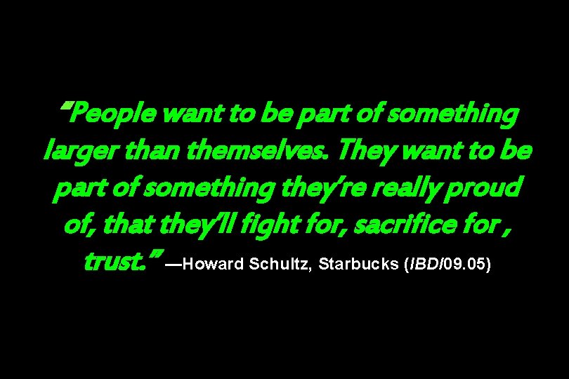 “People want to be part of something larger than themselves. They want to be