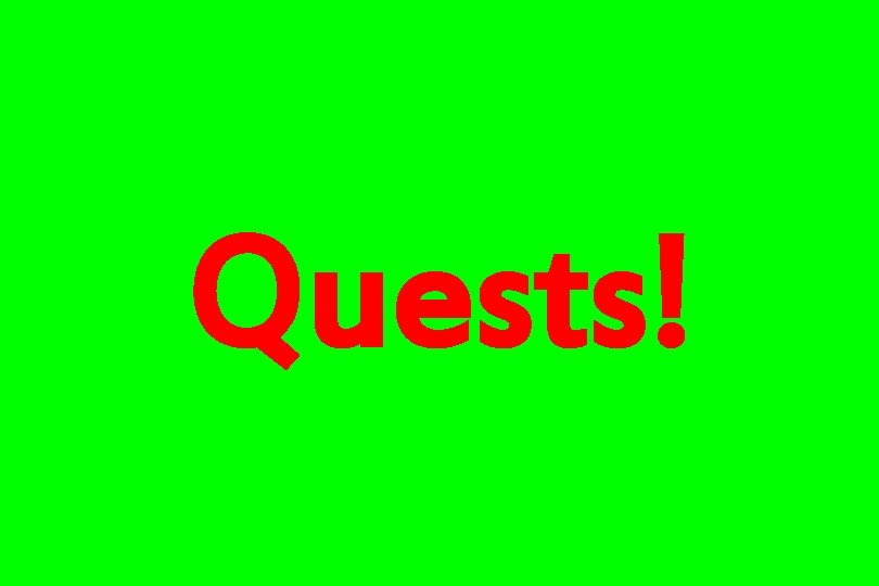 Quests! 