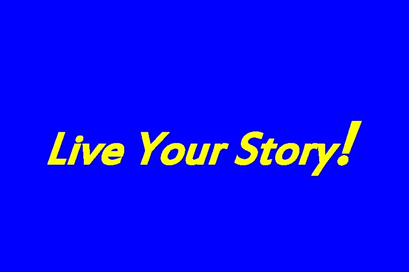 Live Your Story! 