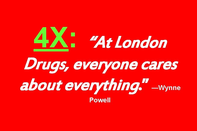 4 X: “At London Drugs, everyone cares about everything. ” —Wynne Powell 