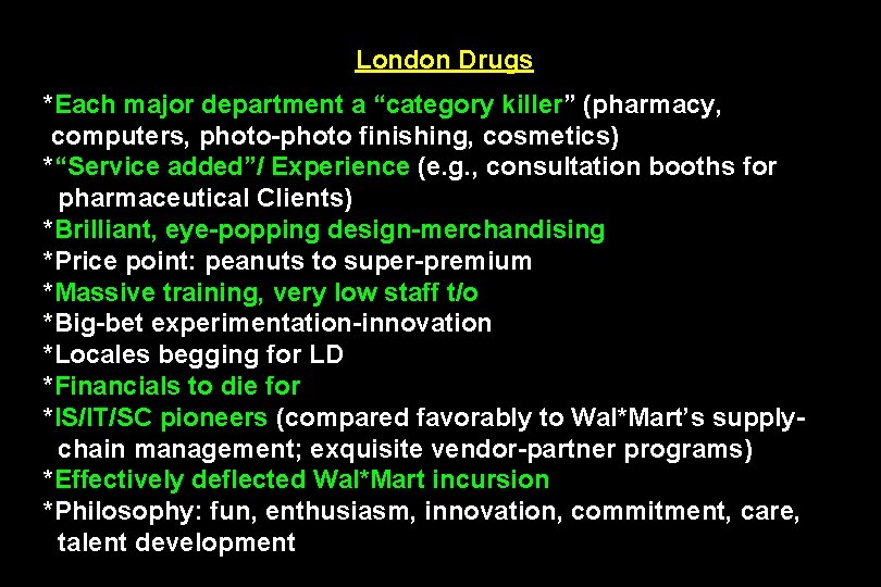 London Drugs *Each major department a “category killer” (pharmacy, computers, photo-photo finishing, cosmetics) *“Service