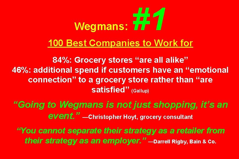 Wegmans: #1 100 Best Companies to Work for 84%: Grocery stores “are all alike”