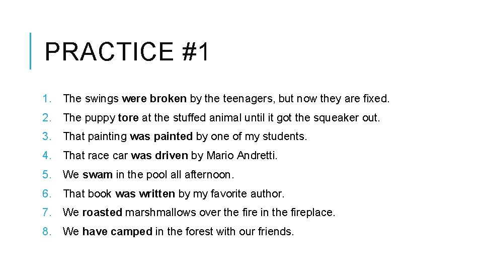 PRACTICE #1 1. The swings were broken by the teenagers, but now they are