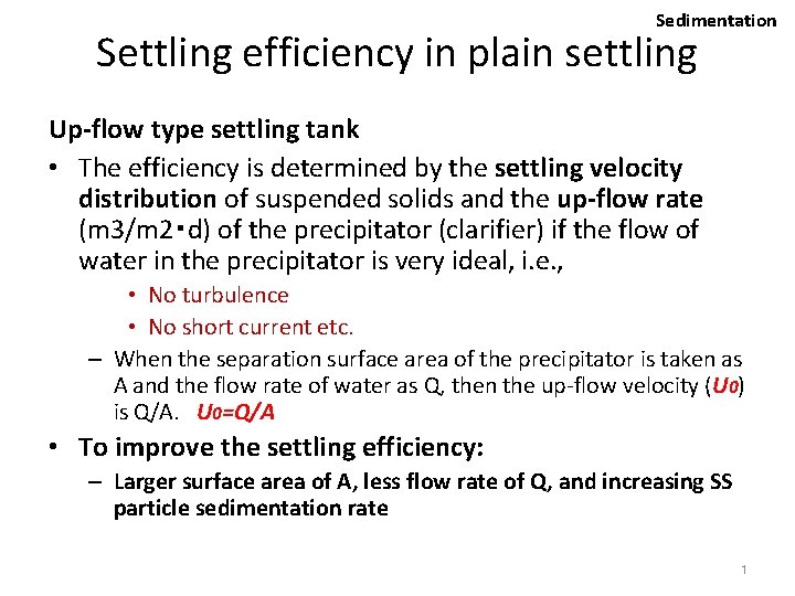 Sedimentation Settling efficiency in plain settling Up-flow type settling tank • The efficiency is