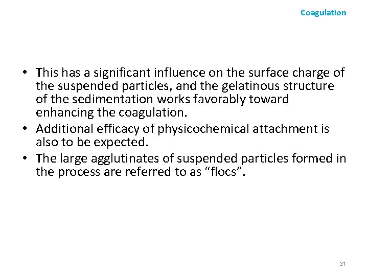 Coagulation • This has a significant influence on the surface charge of the suspended