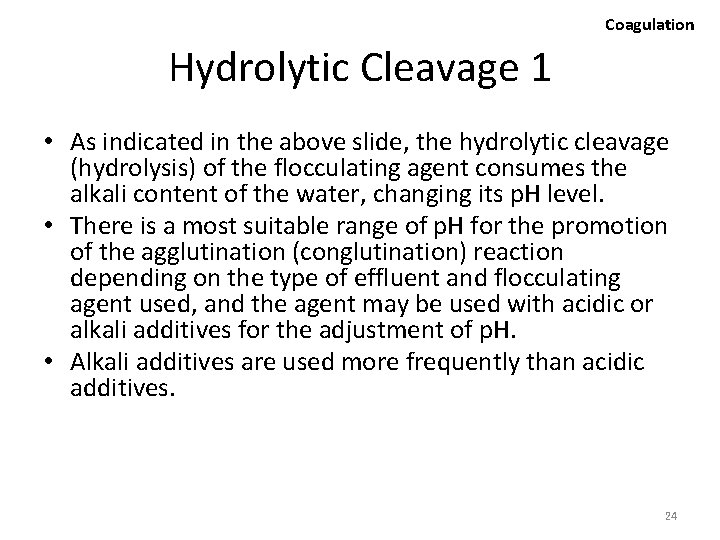 Coagulation Hydrolytic Cleavage 1 • As indicated in the above slide, the hydrolytic cleavage