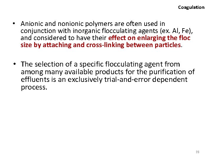 Coagulation • Anionic and nonionic polymers are often used in conjunction with inorganic flocculating