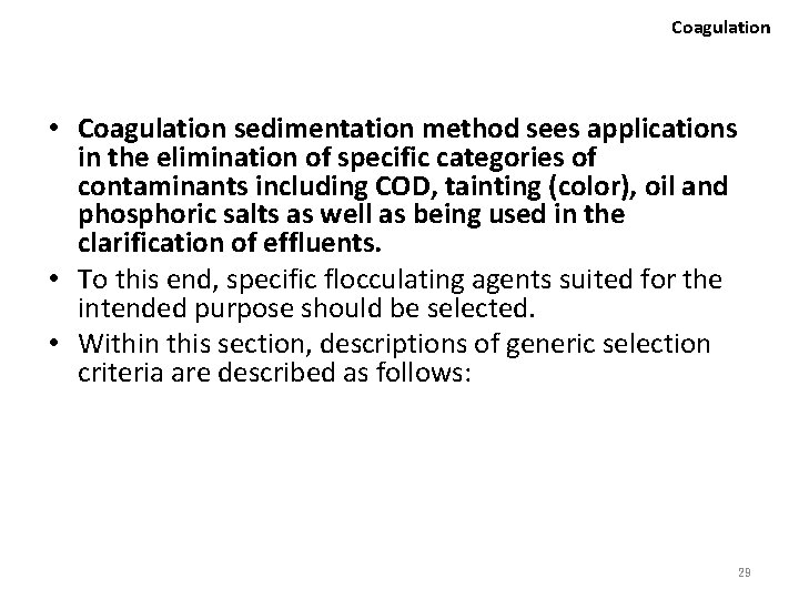 Coagulation • Coagulation sedimentation method sees applications in the elimination of specific categories of