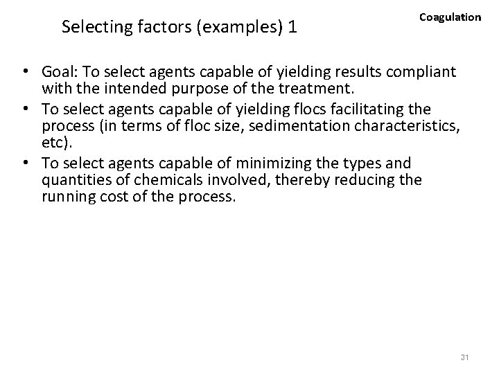 Selecting factors (examples) 1 Coagulation • Goal: To select agents capable of yielding results