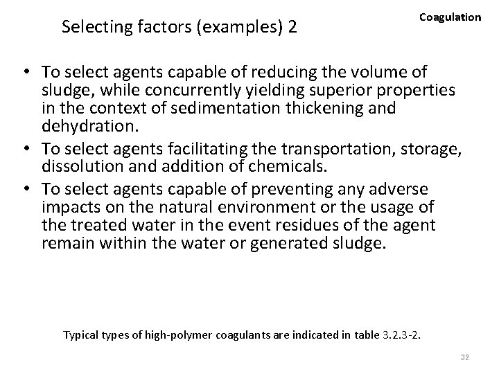 Selecting factors (examples) 2 Coagulation • To select agents capable of reducing the volume