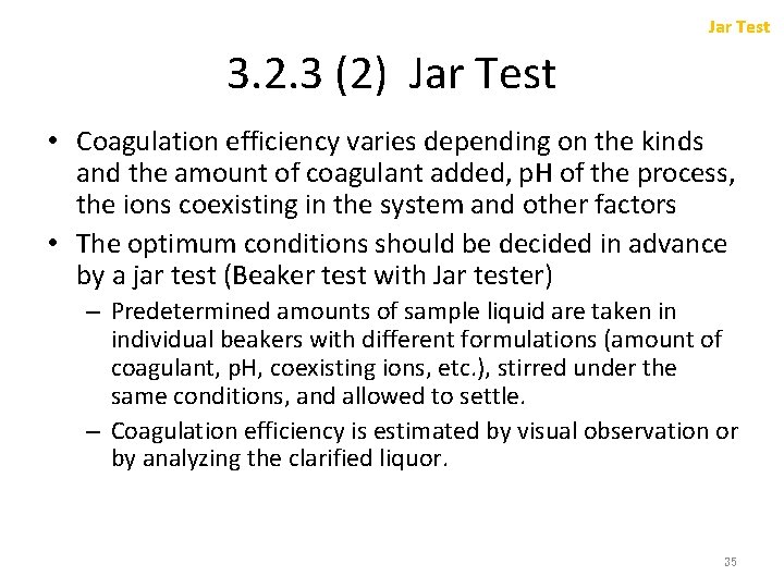 Jar Test 3. 2. 3 (2) Jar Test • Coagulation efficiency varies depending on
