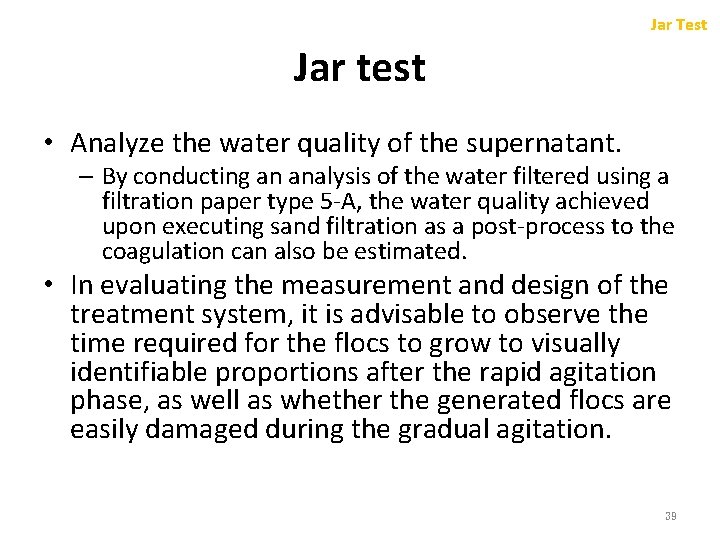 Jar Test Jar test • Analyze the water quality of the supernatant. – By