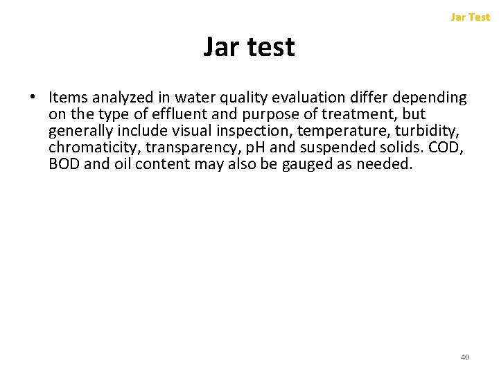 Jar Test Jar test • Items analyzed in water quality evaluation differ depending on