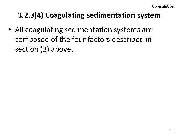 Coagulation 3. 2. 3(4) Coagulating sedimentation system • All coagulating sedimentation systems are composed