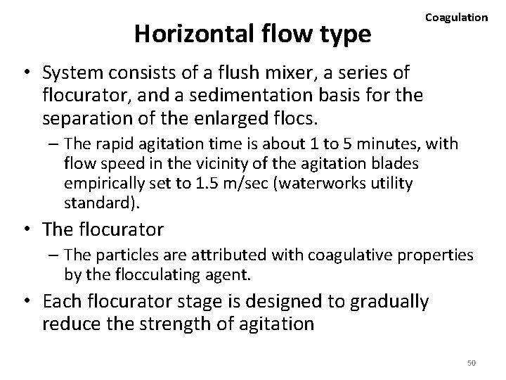 Horizontal flow type Coagulation • System consists of a flush mixer, a series of